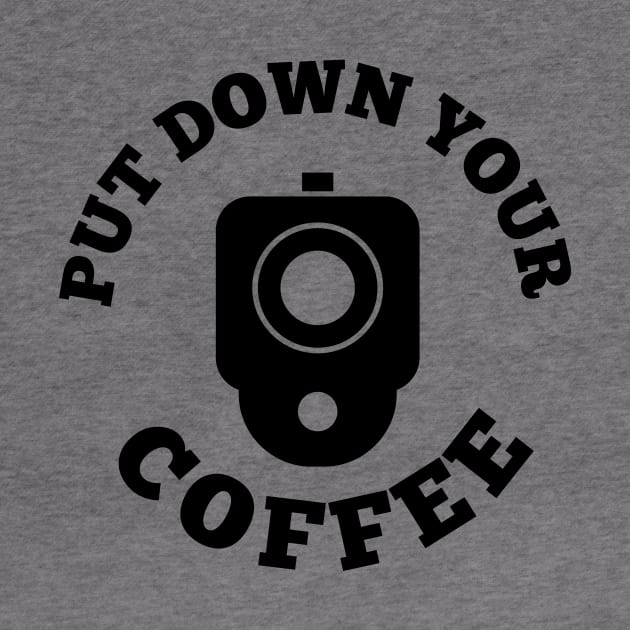 PUT DOWN YOUR COFFEE by MUF.Artist